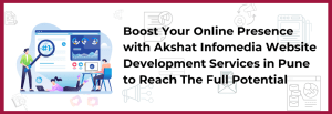 Read more about the article Website Development Company in Pune | Boost Your Online Presence with Akshat Infomedia