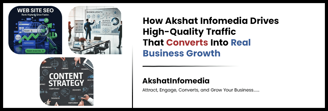 Read more about the article How Akshat Infomedia Drives High-Quality Traffic That Converts Into Real Business Growth