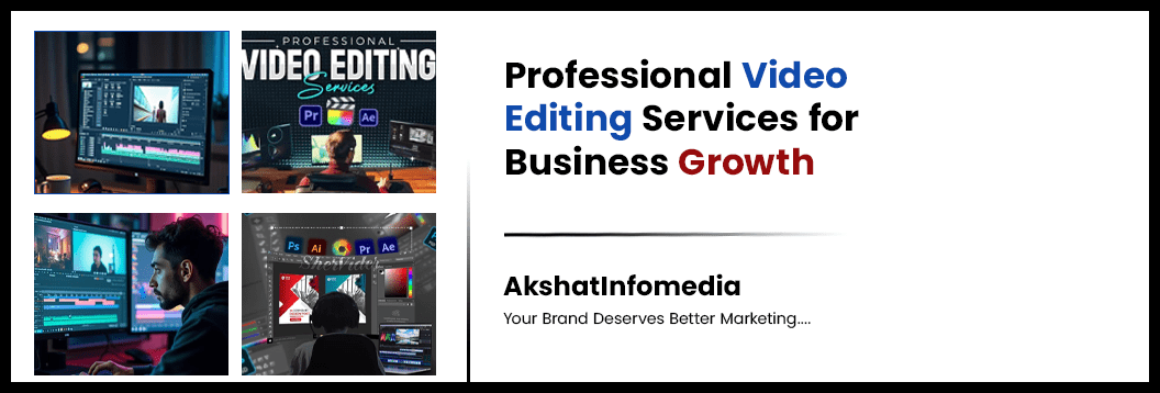 Read more about the article Professional Video Editing Services for Business Growth | Akshat Infomedia